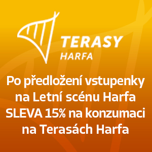 Po předložení vstupenky na Letní scénu Harfa SLEVA 15% na konzumaci na Terasách Harfa